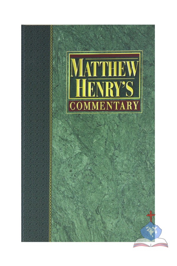 Matthew Henry's Commentary On The Whole Bible, Complete 6-Volume Set: Complete And Unabridged