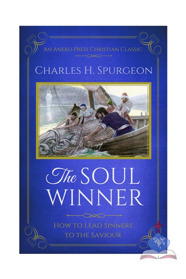 The Soul Winner, How to Lead Sinners to the Saviour