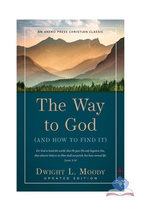 The Way to God, and How to Find It, Christian Classic Reprint