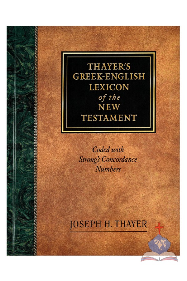 Thayer’s Greek-English Lexicon of the New Testament (Coded with Strong’s Concordance Numbers)