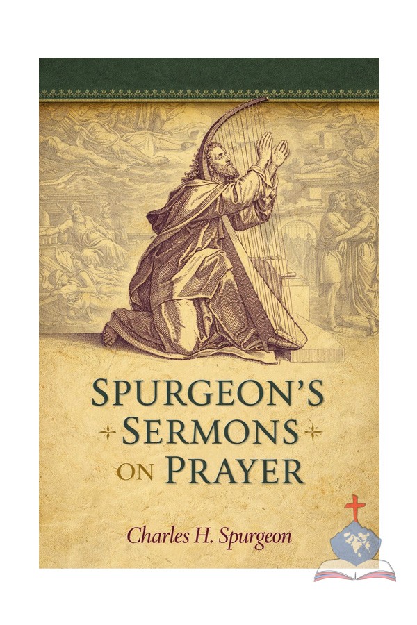 Spurgeon's Sermons on Prayer