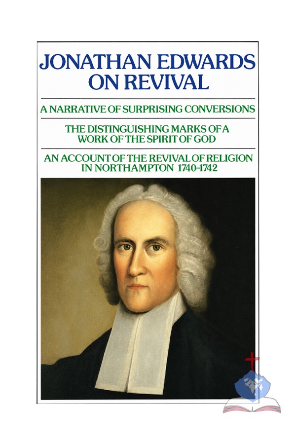 Jonathan Edwards on Revival; A Narrative of Surprising Conversions
