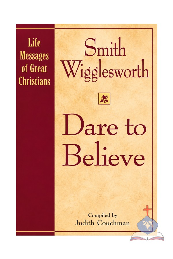 Dare to Believe; Life Messages of Great Christians