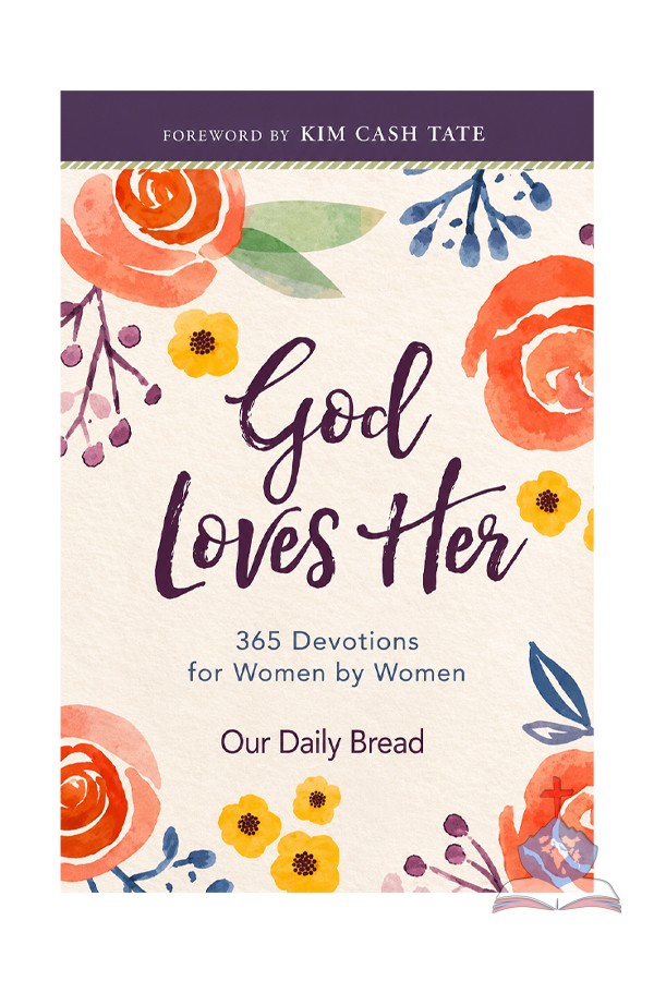 God Loves Her, 365 Devotions for Women by women