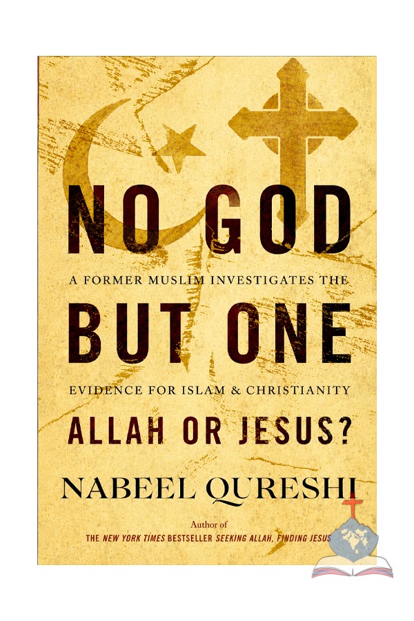 No God but One: Allah or Jesus? – A Former Muslim Investigates the Evidence for Islam and Christianity
