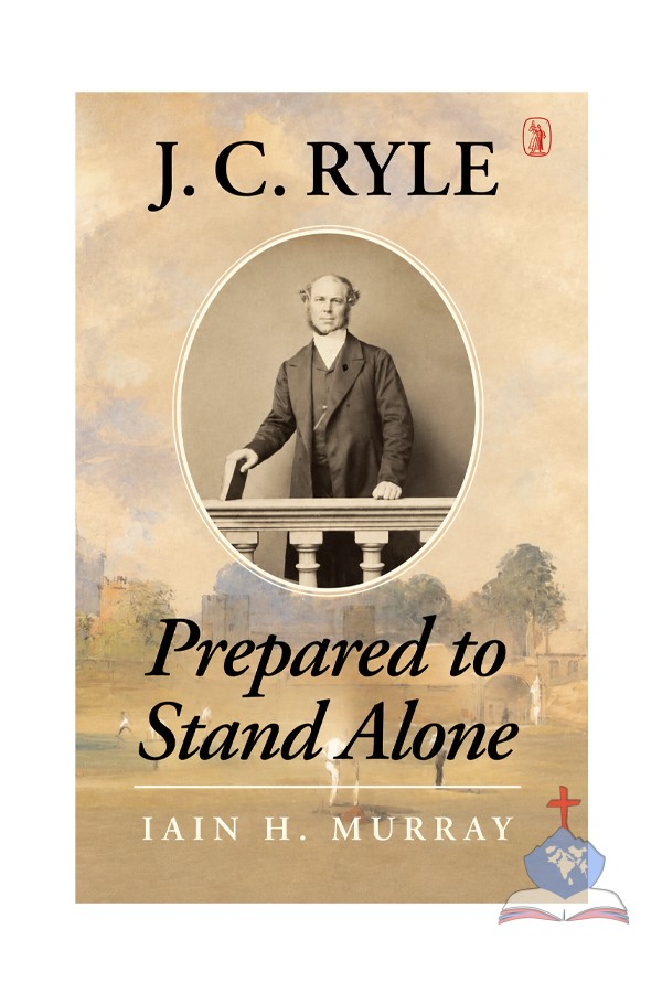 J. C. Ryle: Prepared to Stand Alone
