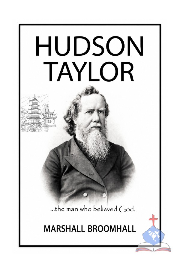 Hudson Taylor: The Man Who Believed God | Missionary Biography